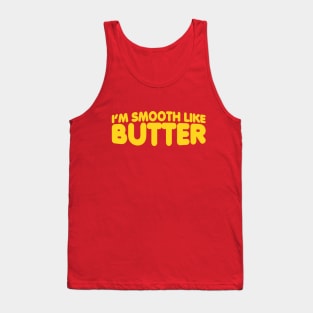 I'm Smooth Like Butter Tank Top